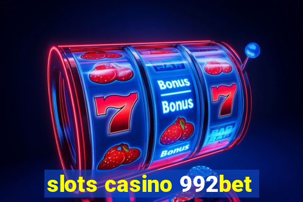 slots casino 992bet